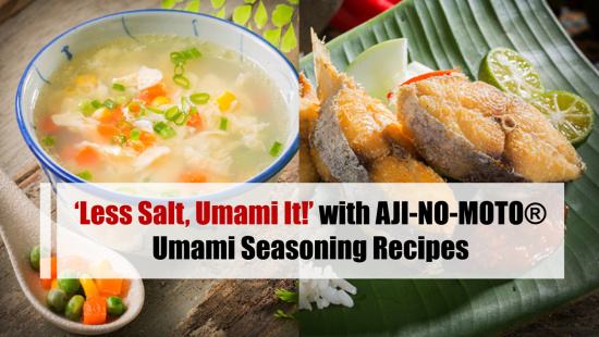 ‘Less Salt, Umami It!’ with AJI-NO-MOTO® Umami Seasoning Recipes
